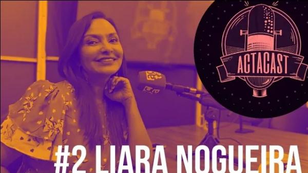 ACTACAST #2: LIARA NOGUEIRA